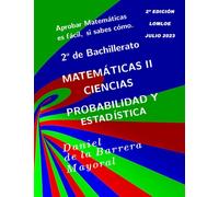 Aprobar matemáticas es fácil, si sabes cómo: Matemáticas II (Ciencias). Probabilidad y estadística (Aprobar Matemáticas es fácil, si sabes cómo: 2º Bachillerato Ciencias)