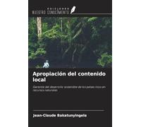 Apropiación del contenido local: Garantía del desarrollo sostenible de los países ricos en recursos naturales