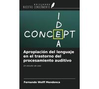 Apropiación del lenguaje en el trastorno del procesamiento auditivo: Un estudio de caso