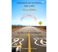 Apropos of Nothing, She Said (Second Edition): By Two Crazy Diamonds