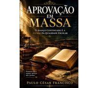 APROVAÇÃO EM MASSA: O Avanço Continuado e a Ilusão da Qualidade Escolar (Educação em Foco)