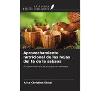 Aprovechamiento nutricional de las hojas del té de la sabana: (Lippia multiflora) y de sus productos derivados