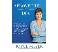 Aproveche su día: Viva con propósito y haga que cada día cuente