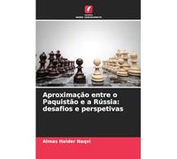 Aproximação entre o Paquistão e a Rússia: desafios e perspetivas