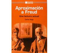 Aproximación A Freud: UNA LECTURA ACTUAL (Pensamiento del presente)