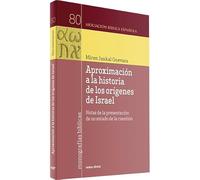 Aproximación a la historia de los orígenes de Israel. Notas de la presentación de un estado de la cuestión (Monografías bíblicas)