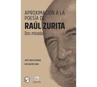 Aproximación a la poesía de Raúl Zurita: Dos miradas (Monografías)