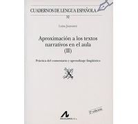 Aproximación a los textos narrativos en el aula (x) : comentario de textos: Aproximación a los textos narrativos en el aula (II) (x) El comentario de ... aplicación: 2 (Cuadernos de lengua española)