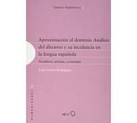 Aproximación al dominio Análisis del discurso y su incidencia en la lengua española: Nombres, teorías, corrientes: 70 (Humanidades)