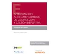 Aproximación Al Régimen Jurídico De La Dirección Y Gestión Deportiva (Papel + E-book)