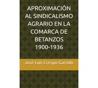 APROXIMACIÓN AL SINDICALISMO AGRARIO EN LA COMARCA DE BETANZOS 1900-1936
