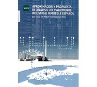 Aproximación y propuesta de análisis del patrimonio industrial inmueble español (GRADO)