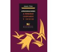 Aproximaciones A Foscolo Leopardi Y Svevo