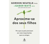 Aproxime-se dos seus filhos: Por que os pais precisam ser mais importantes que os amigos