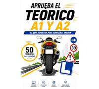 Aprueba el Teórico A1 y A2: Manual para Preparar el Examen Teórico de Moto: Permiso A1 y A2, Normativa, Señales, Seguridad Vial y Preguntas Trampa