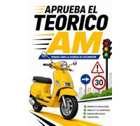 APRUEBA EL TEÓRICO AM: Manual para el Permiso de Ciclomotor | ACTUALIZADO 2026: Guía Práctica para Aprobar el Examen Teórico, Dominar las Señales y Superar las Preguntas Trampa