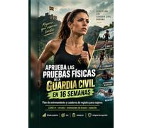 APRUEBA LAS PRUEBAS FÍSICAS DE LA GUARDIA CIVIL EN 16 SEMANAS: Plan de 16 semanas y cuaderno de registro para mujeres · 2.000 metros, circuito, ... margen de seguridad (Oposiciones Nacionales)