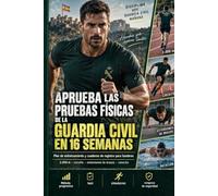 APRUEBA LAS PRUEBAS FÍSICAS DE LA GUARDIA CIVIL EN 16 SEMANAS: Plan de 16 semanas y cuaderno de registro para hombres · 2.000 metros, circuito, ... margen de seguridad (Oposiciones Nacionales)