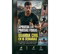 APRUEBA LAS PRUEBAS FÍSICAS DE LA GUARDIA CIVIL EN 16 SEMANAS: Plan de 16 semanas y cuaderno de registro para hombres · 2.000 metros, circuito, ... margen de seguridad (Oposiciones Nacionales)