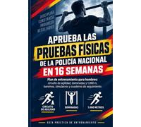 Aprueba las Pruebas Físicas de la Policía Nacional en 16 Semanas: Plan de entrenamiento para hombres con circuito de agilidad, dominadas y 1.000 m · ... de seguimiento (Oposiciones Nacionales)