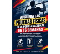 Aprueba las Pruebas Físicas de la Policía Nacional en 16 Semanas: Plan de entrenamiento para hombres con circuito de agilidad, dominadas y 1.000 m · ... de seguimiento (Oposiciones Nacionales)