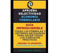 APRUEBA SELECTIVIDAD. ECONOMÍA FORMULARIO: Guía imprescindible. Asegura tu aprobado. Tu futuro está en juego