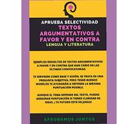 APRUEBA SELECTIVIDAD. EJEMPLOS ARGUMENTACIONES A FAVOR Y EN CONTRA: LENGUA CASTELLANA Y LITERATURA