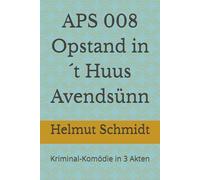 APS 008 Opstand in ´t Huus Avendsünn: Kriminal-Komödie in 3 Akten
