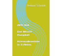 APS 104 - Dat Moord-Kumplott - Kriminalkomödie in 3 Akten