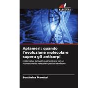 Aptameri: quando l'evoluzione molecolare supera gli anticorpi