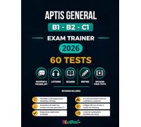 APTIS GENERAL B1 - B2 - C1 EXAM TRAINER 2026: 60 Tests: Guía de preparación para el examen con estrategias, claves y recursos