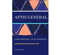 Aptis General: cómo obtener C en tus writings: Nueva edición actualizada 2020