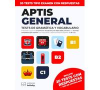 Aptis General: Tests de Gramática y Vocabulario: 20 tests tipo examen de Gramática y Vocabulario para Aptis ESOL General (B1, B2 y C1), con respuestas ... y trabajo. Guía de preparación completa