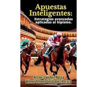 Apuestas Inteligentes estrategias avanzadas aplicadas al hipismo: 1 (Pasión Hípica)