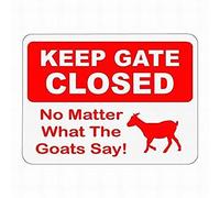 APULAR Cartel de metal novedoso con texto en inglés «Keep Gate Closed No Matter What The Goats Say!» para regalo de cumpleaños, jardín, patio, granja, arte para pared, placa decorativa para el hogar