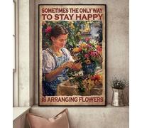 Apular Letrero de metal novedoso de 30,5 x 40,6 cm, Sometimes The Only Way to Stay Happy is Arranging, flores, decoración del hogar, decoración de pared, regalo de cumpleaños, jardín, patio, placa de