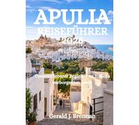 APULIA REISEFÜHRER 2026: Unverzichtbarer Begleiter zu Italiens verborgenem Juwel