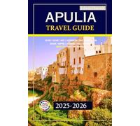 Apulia Travel Guide 2025-2026: Experience Stunning Coastlines, Authentic Villages, and Cultural Treasures for an Unforgettable Italian Adventure with ... Tips and Maps (Echoes of Europe Travel Guide)