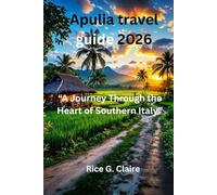 Apulia travel guide 2026: A Journey Through the Heart of Southern Italy”