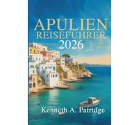 APULIEN REISEFÜHRER 2026: Entdecken Sie die Küstenstädte und Aromen von Italiens südlichem Juwel