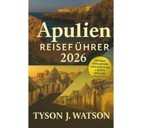 Apulien Reiseführer 2026: Entdecken Sie Süditaliens versteckte Dörfer, Küstenorte, lokale Küche und kulturelle Schätze mit Expertenrouten und Insidertipps