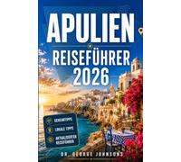 APULIEN REISEFÜHRER 2026: Planen Sie malerische Küstenrouten, erkunden Sie barocke Sehenswürdigkeiten, entdecken Sie ruhige Strände und authentische Küche.