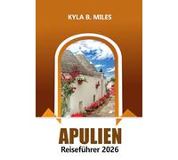 Apulien Reiseführer 2026: Ultimatives Abenteuer, um die alten Dörfer von Bari, unberührte Strände und kulinarische Köstlichkeiten in Süditalien zu entdecken