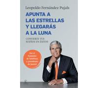 Apunta a las estrellas y llegarás a la luna: Convierte tus sueños en éxitos (Fuera de colección)