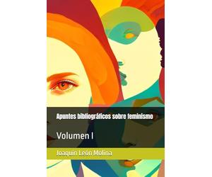 Apuntes bibliográficos sobre feminismo: Volumen I