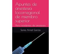 Apuntes de anestesia locorregional de miembro superior: Para residentes de anestesia