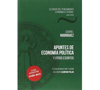Apuntes de economía política y otros escritos (Clásicos del Pensamiento Económico Español)