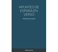 APUNTES DE ESPAÑA EN VERSO: Poemario de un español