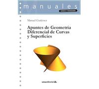 Apuntes de geometría diferencial de curvas y superficies: 107 (Manuales)