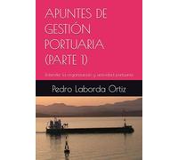 APUNTES DE GESTIÓN PORTUARIA (PARTE 1): Entender la organización y actividad portuaria